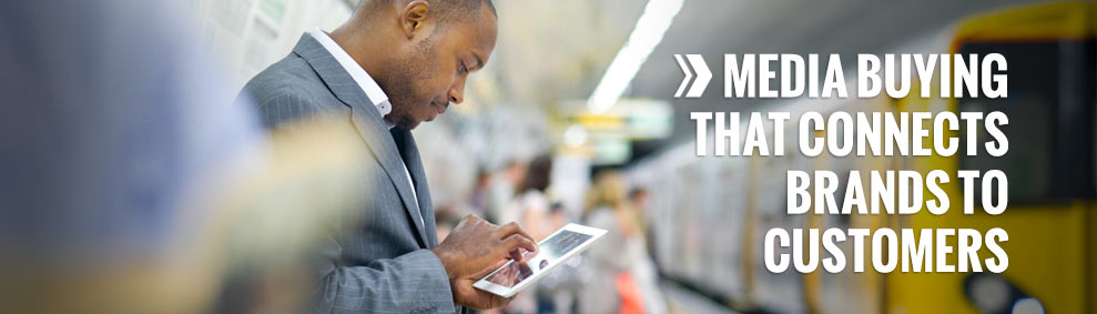 Media buying that connects brands to customers